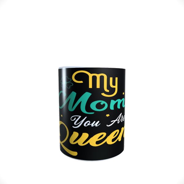 Mom Quote - My Queen - Mothers Coffee Mug