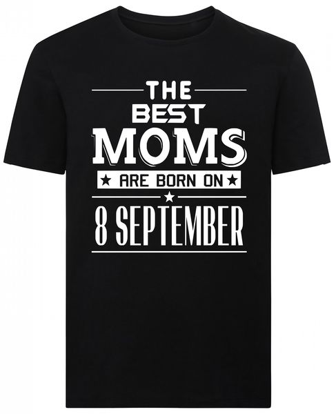 The Best Moms Are Born On 8 September Birthday Tshirt