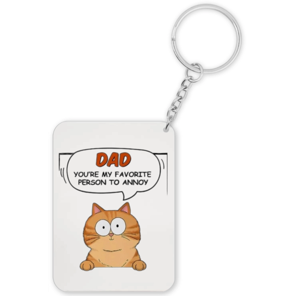 Cat Dad You're My Favorite Person To Annoy Gift Keyring
