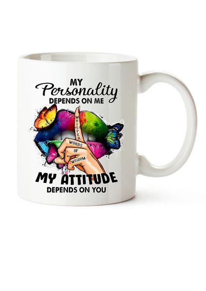 White Ceramic Cup - My Attitude Depends On You