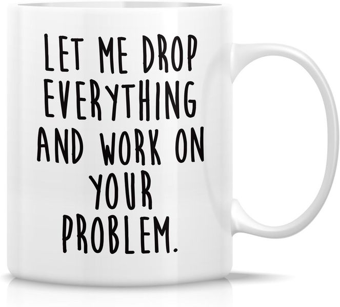 Work on your problem-Father's day-Mother's day-Valentines-Christmas Mug