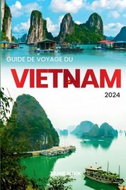 Guide De Voyage Du Vietnam 2024: "Itin Raires D'experts, Conseils ...