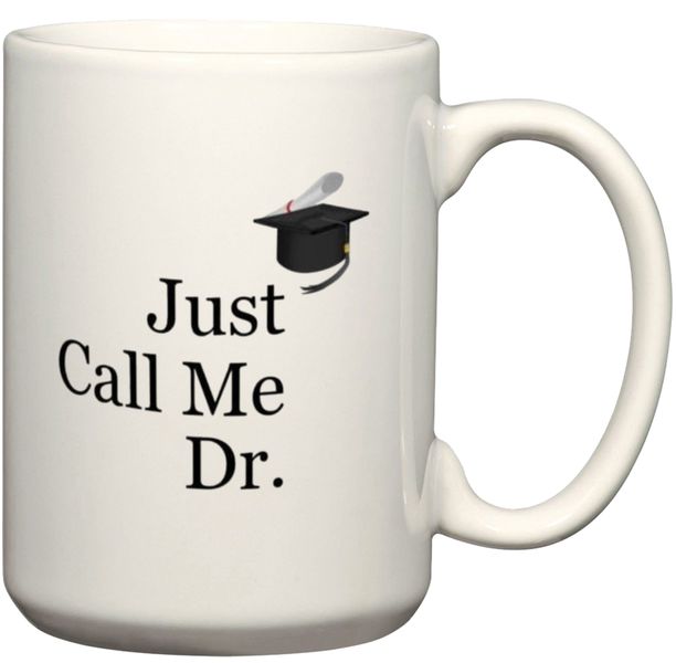 Just Call Me Dr. Graduation Gift Coffee Mug