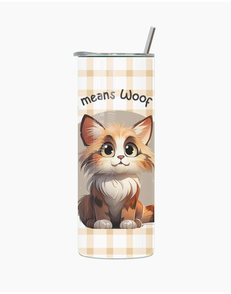 Woof in Cat 20 Oz Straight Skinny Tumbler Straw Motivational Present 016