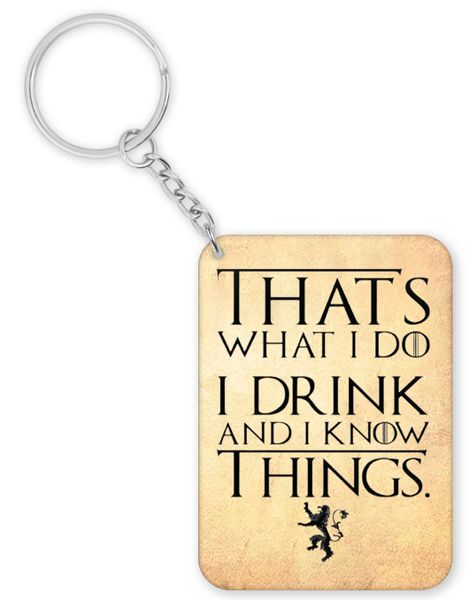 I Drink and I Know Things Game Of Thrones Birthday Christmas Gift Keyring