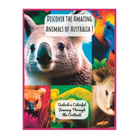 Discover the Amazing Animals of Australia !: Unlock a Colorful Journey  Through the Outback | Buy Online in South Africa 