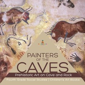 Painters of the Caves - Prehistoric Art on Cave and Rock - Fourth Grade ...