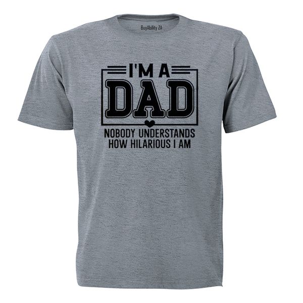 I'm A Dad - Hilarious - Adults - T-Shirt