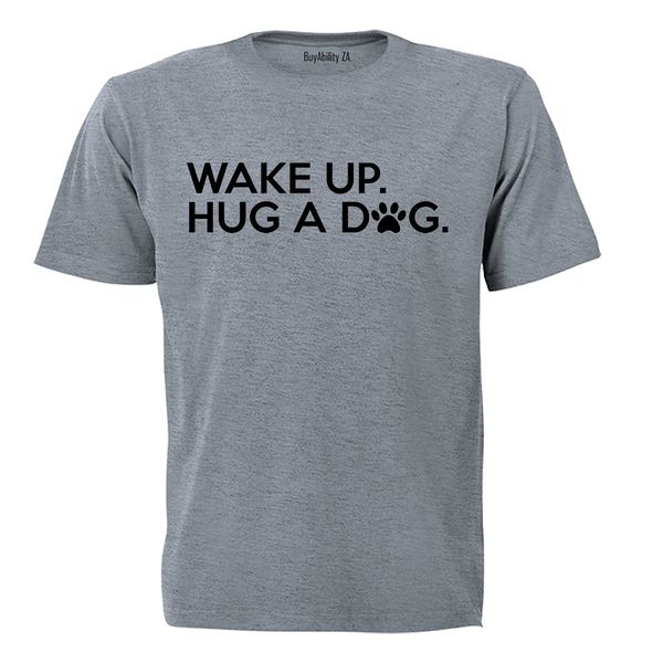 Wake Up - Hug A Dog - Adults - T-Shirt