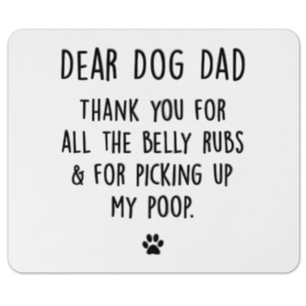 Dear Dog Dad Thanks For All The Belly Rubs Gift Mousepad