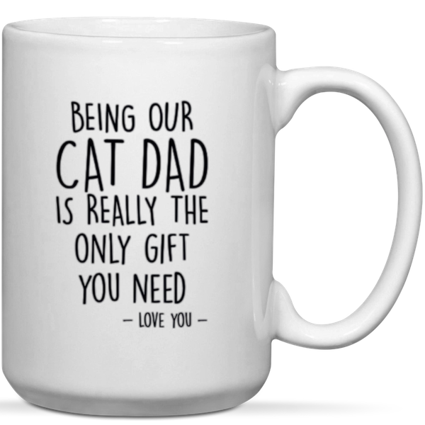 Being Our Cat Dad Is The Only Gift You Need Gift Mug