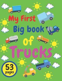 My First Big Book Of Trucks: Kids Coloring Activity Books 