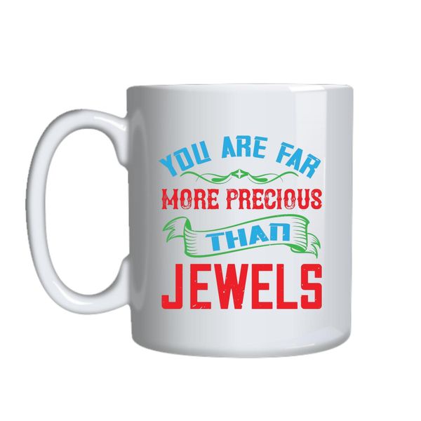 You Are Far More Precious Mug Gift Idea 163
