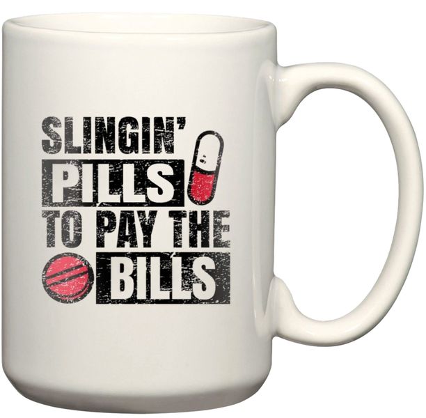Slingin Pills To Pay The Bills Pharmacist Gift Coffee Mug