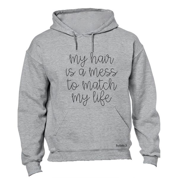 My Hair Is A Mess - Hoodie