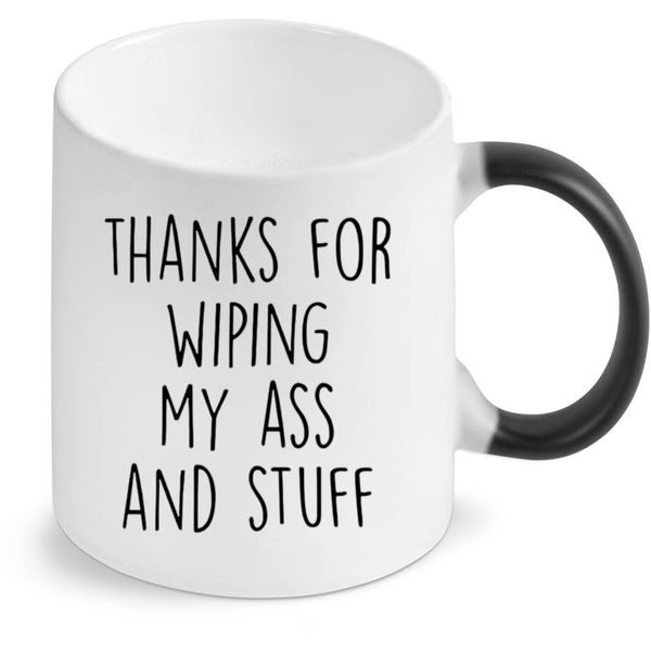 Thanks For Wiping My Ass And Stuff Color Changing Mug