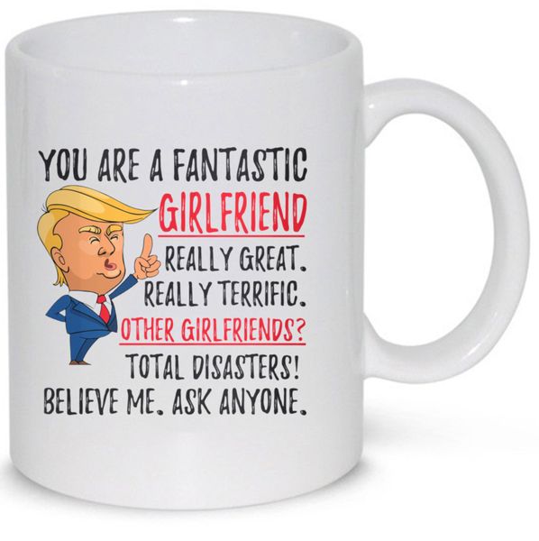 Fantastic Girlfriend Trump Anniversary Gift Coffee Mug (11Oz Standard Mug)