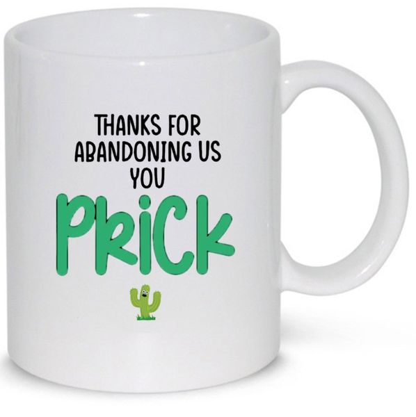 Thanks For Abandoning Us You Prick Colleague Leaving Gift 11Oz Coffee Mug