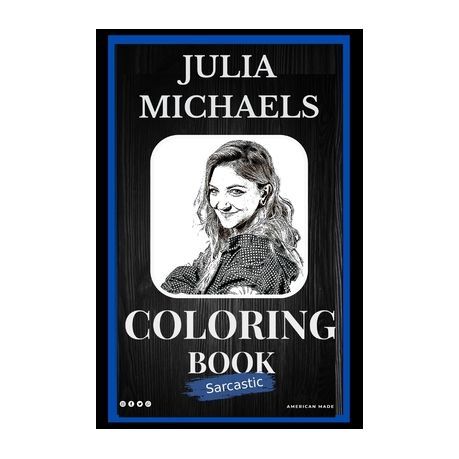 Sarcastic Julia Michaels Coloring Book An Adult Coloring Book For Leaving Your Bullsh T Behind Buy Online In South Africa Takealot Com