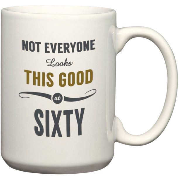 Not Everyone Looks This Good At Sixty Birthday Gift Coffee Mug