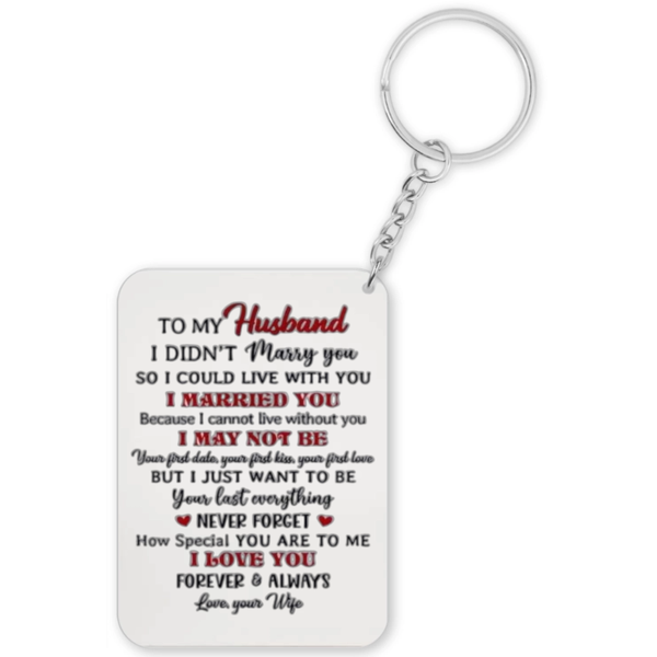 To My Husband I Can't Live Without You Gift Keyring