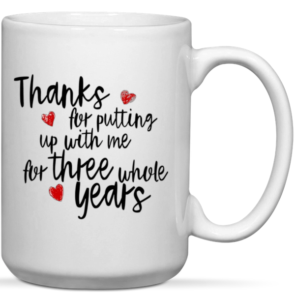 Thanks For Putting Up With For Three Whole Years 3rd Anniversary Gift Mug