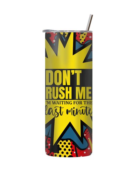 Rush Me 20 Oz Tumbler with Lid Straw Trendy Comic Saying Graphic Present212