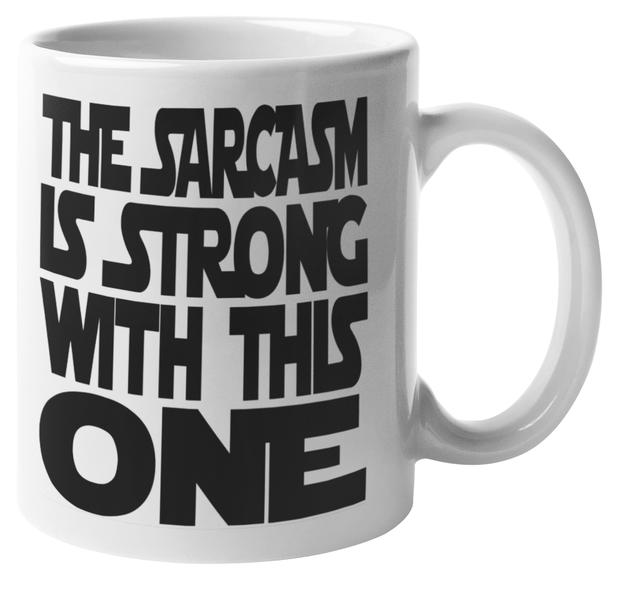 Mugmania - The Sarcasm Is Strong With This One Coffee Mug