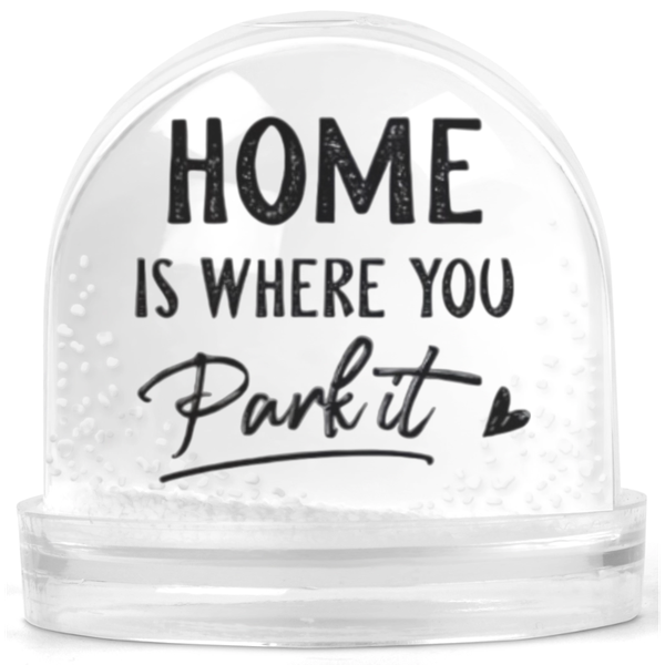 Home Is Where You Park It Adventure Camping Gift Snow Globe