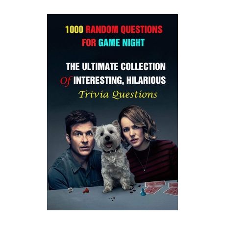 1000 Random Questions For Game Night The Ultimate Collection Of Interesting Hilarious Trivia Questions Buy Online In South Africa Takealot Com