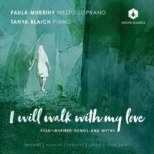 I Will Walk With My Love: Folk-inspired Songs and Myths (CD / Album)