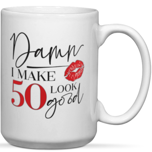 Damn I Make 50 Look Good 50th Birthday Gift Mug