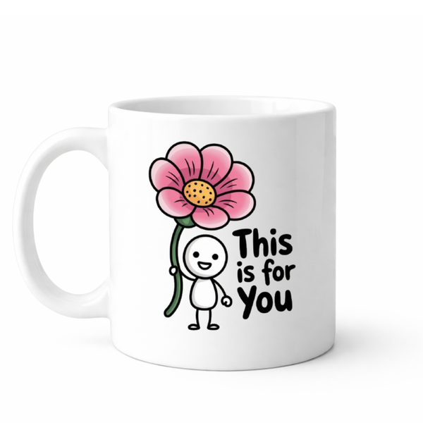 This is for you - Valentines - Relationship mug