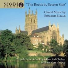 The Reeds By Severn Side: Choral Music By Edward Elgar (CD / Album)