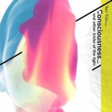 Consciousness, and Other Tricks of the Light (CD / Album)