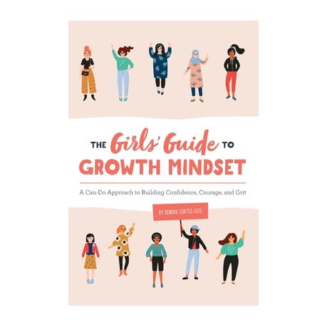 The Girls' Guide to Growth Mindset: A Can-Do Approach to Building Confidence, Courage, and Grit Image