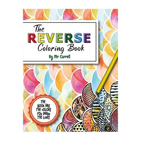 THE REVERSE COLORING BOOK: Mindful Journeys 