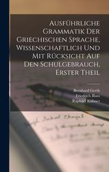 Ausf?hrliche Grammatik Der Griechischen Sprache, Wissenschaftlich Und ...