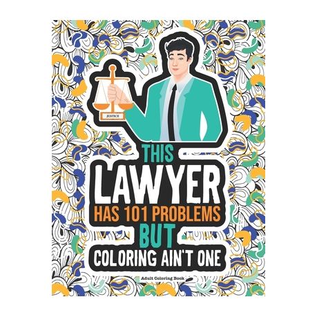 Download Lawyer Coloring Book A Funny Coloring Book For Attorneys Barristers Future Lawyers Law Students A Gift Idea For Birthdays Graduation Buy Online In South Africa Takealot Com