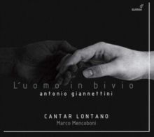 Antonio Giannettini: L'uom in Bivio (CD / Album)