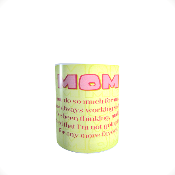Mom Quotes - You Do So Much - Coffee Mug
