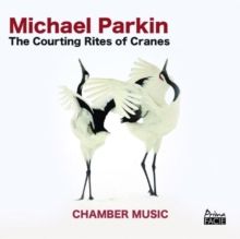 Michael Parkin: The Courting Rites of Cranes (CD / Album)