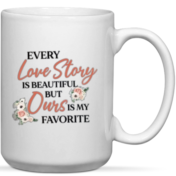 Every Love Is Beautiful But Ours Is My Favorite Anniversary Gift Mug