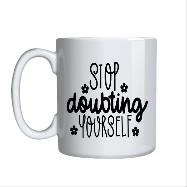 Stop Doubt Coffee Mugs Trendy Motivational Graphic Cup Design Present 042