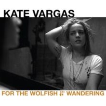 For the Wolfish &amp; Wandering (CD / Album)