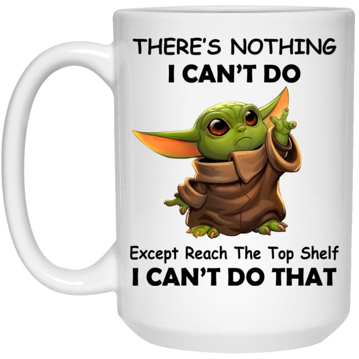 Baby Yoda I Can't Reach The Top Shelf Birthday Christmas Short Gift Mug ...