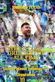 lionel messi greatest of all time