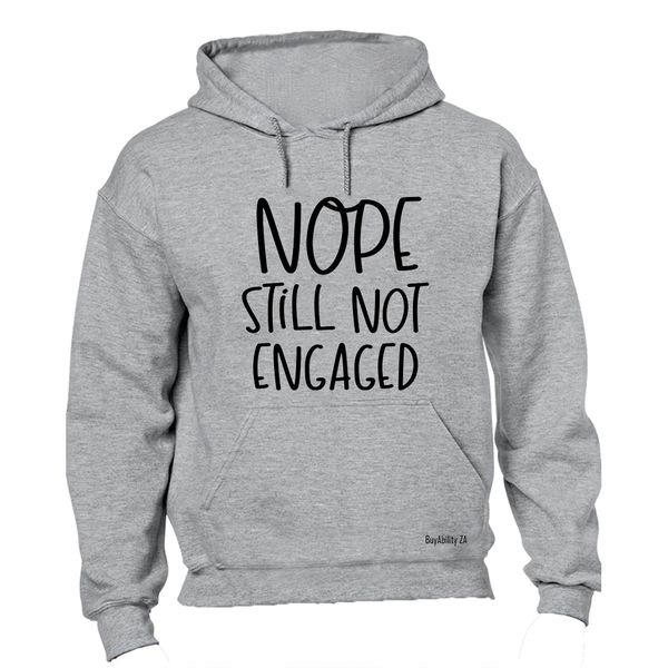 Still Not Engaged - Hoodie