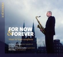 For Now &amp; Forever: Music for Tenor Saxophone (CD / Album)