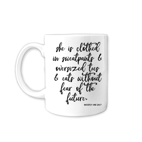 She Clothed Sweatpants and Oversized Tees and Eats Without Fear The Future Mug